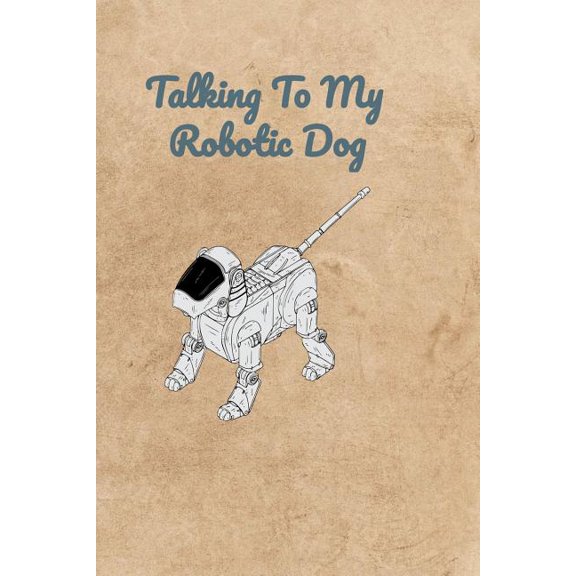 Talking To My Robotic Dog Paperback 1072480271 9781072480273 Peter Charles Bennett
