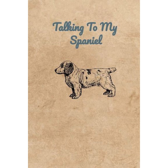 Talking To My Spaniel (Paperback)