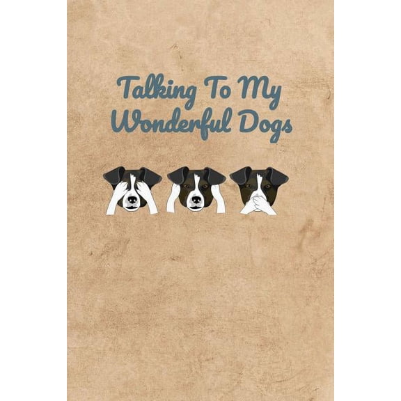 Talking To My Wonderful Dogs Paperback