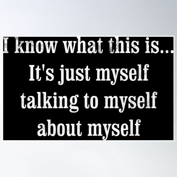 Talking To Myself Distressed White On Black Poster Wall Art, Modern Wall Decor, 16x24 UNFRAMED