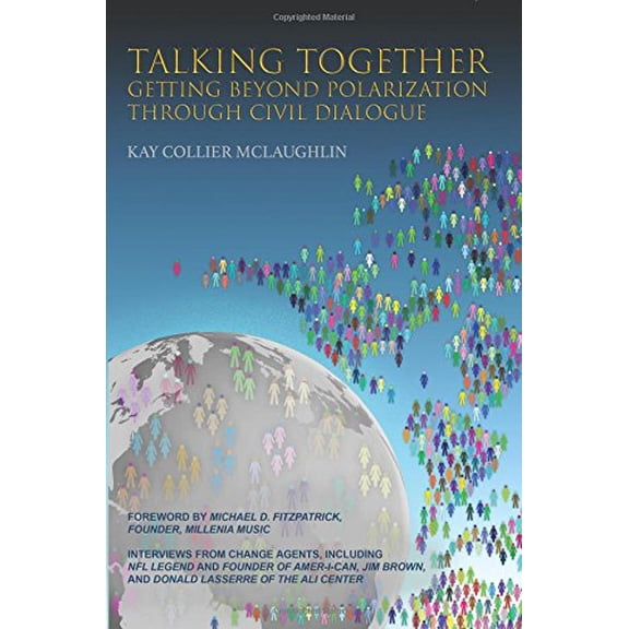 Pre-Owned Talking Together: Getting Beyond Polarization Through Civil Dialogue: Getting Beyond Polarization Through Civil Dialogue (Paperback) 0999442414 9780999442418