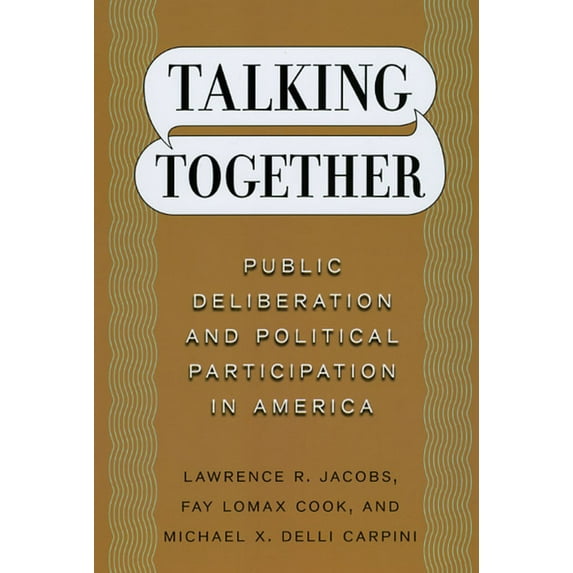 Talking Together : Public Deliberation and Political Participation in America (Hardcover)