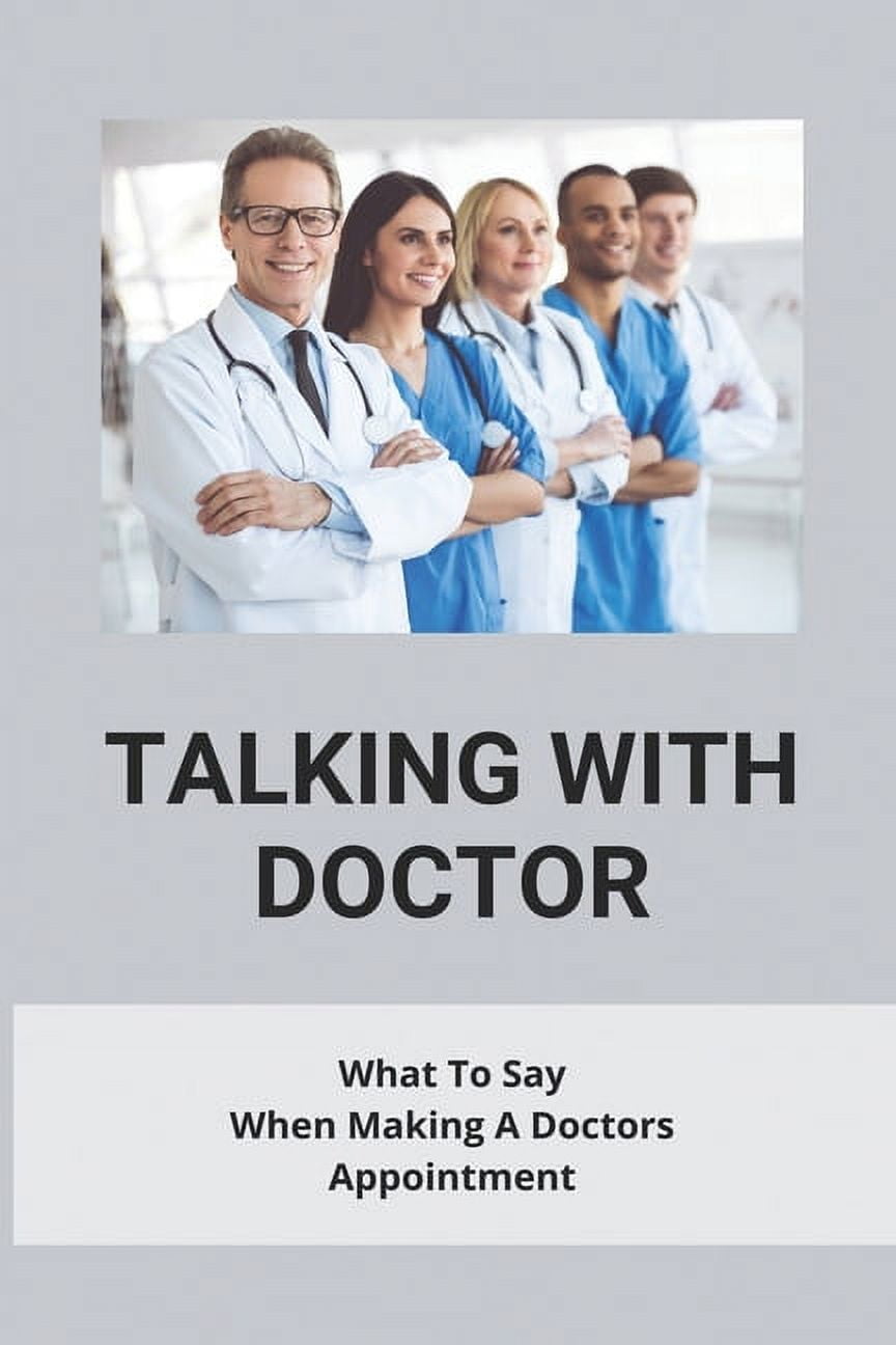 Talking With Doctor: What To Say When Making A Doctors Appointment ...