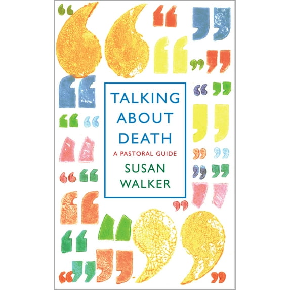 Talking about Death: A Pastoral Guide, (Paperback)