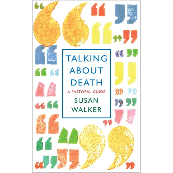 Talking about Death: A Pastoral Guide, (Paperback)