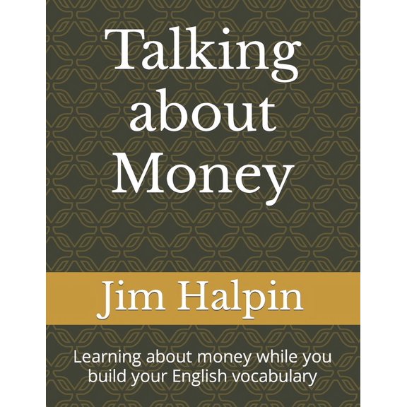 Talking about Money: Learning about money while you build your English vocabulary (Paperback)