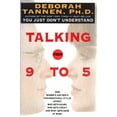 thumbnail image 1 of Pre-Owned Talking from 9 to 5 : How Women's and Men's Conversational Styles Affect Who Gets Heard, Who Gets Credit, and What Gets Done at Work (Hardcover) 9780688112431, 1 of 1