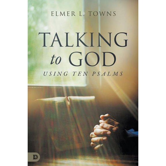 Talking to God- Using Ten Psalms (Paperback)