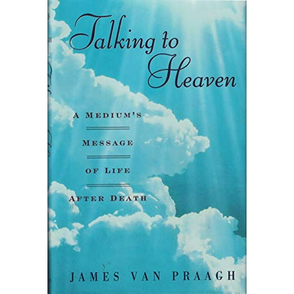 Pre-Owned Talking to Heaven: A Medium's Message of Life After Death (Hardcover) 0525942688 9780525942689