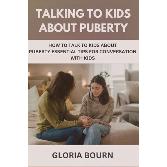 Talking to Kids about Puberty: How to talk to kids about sex: Essential Tips For Conversation With Kids (Paperback)