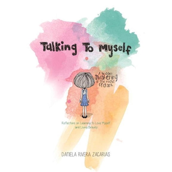 Pre-Owned Talking to Myself: Reflections on Learning to Love Myself and Living Bravely (Paperback) 1510709398 9781510709393