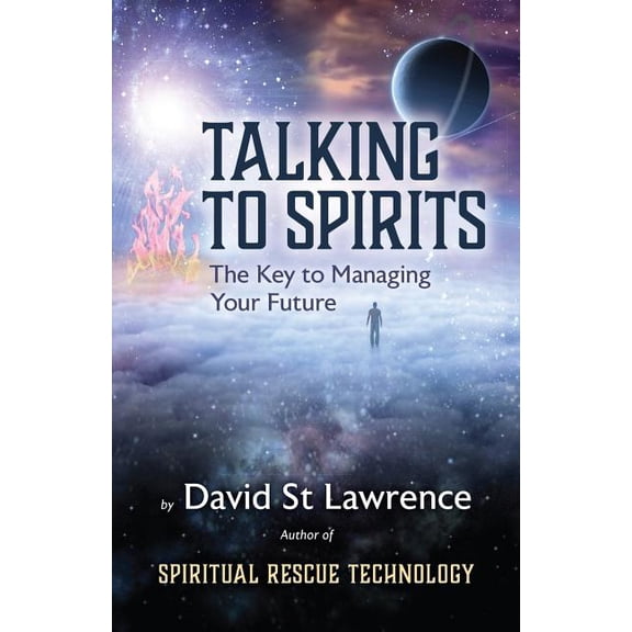 Talking to Spirits: The Key to Managing Your Future, (Paperback)