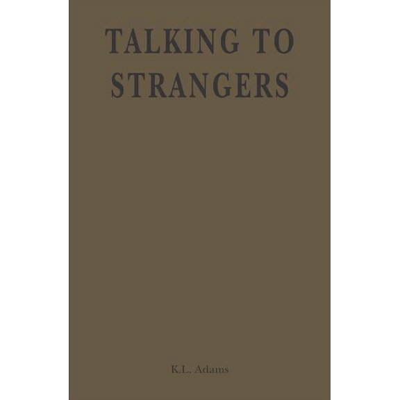 Talking to Strangers (Paperback) by K L Adams