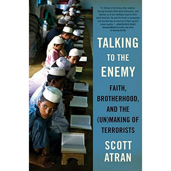 Pre-Owned Talking to the Enemy: Faith, Brotherhood, and the (Un)Making of Terrorists (Hardcover) 0061344907 9780061344909
