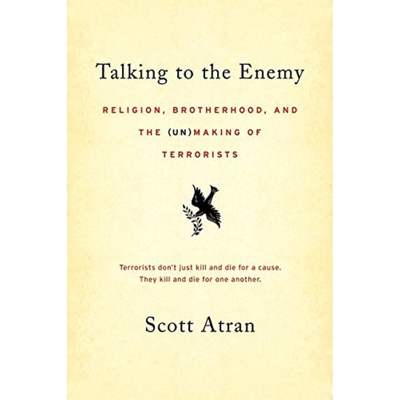Pre-Owned Talking to the Enemy: Religion, Brotherhood, and the (Un)Making of Terrorists (Paperback) 0061344915 9780061344916