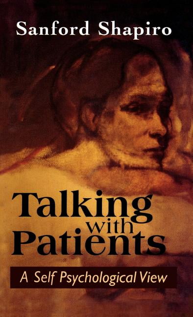 Talking with Patients: A Self Psychological View of Creative Intuition and Analytic Discipline (Hardcover)