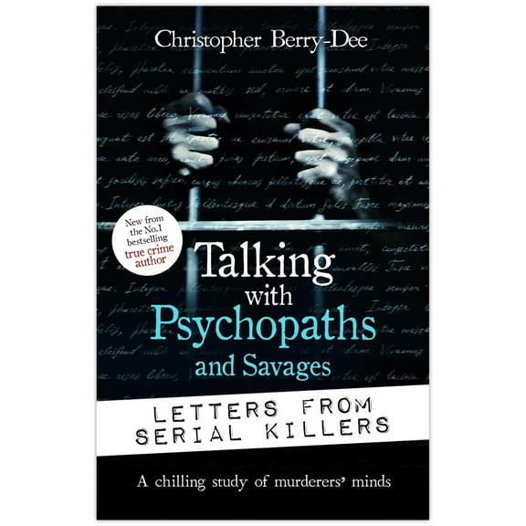 Talking with Psychopaths and Savages by Christopher Berry-Dee : Letters from Serial Killers 2023 Paperback NEW