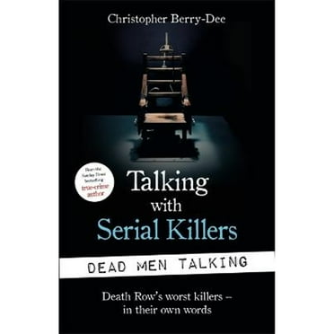 Pre-Owned Talking with Serial Killers: Dead Men Talking: Death Row's worst killers - in their own (Paperback) by Christopher Berry-Dee