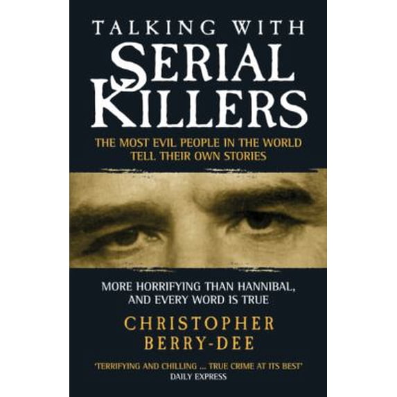 Pre-Owned Talking with Serial Killers: The Most Evil People in the World Tell Their Own Stories (Paperback) 1904034535 9781904034537