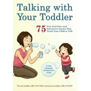 TERESA LAIKKO; LAURA LAIKKO Talking with Your Toddler: 75 Fun Activities and Interactive Games That Teach Your Child to Talk, (Paperback)