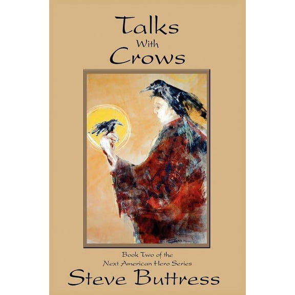 Talks with Crows: Book Two of the Next American Hero Series