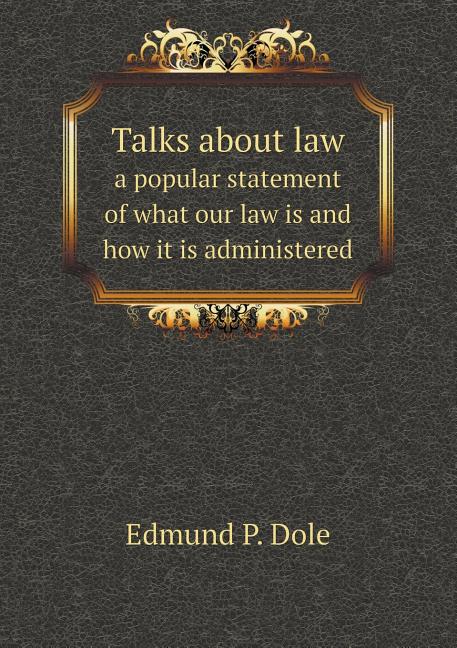Talks about law a popular statement of what our law is and how it is administered (Paperback)