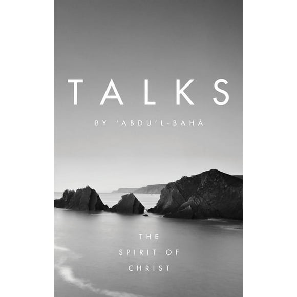 Talks by 'Abdu'l-Baha: Talks by 'Abdu'l-Baha : The Spirit of Christ (Hardcover)