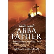 Talks with Abba Father Meditations From The Prayer Closet, Hardcover