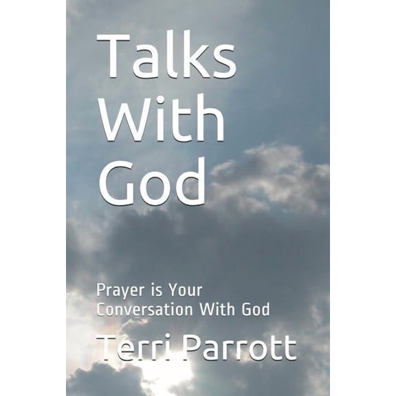 Talks with God Talks With God: Prayer is Your Conversation With God, (Paperback)