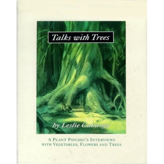 Pre-Owned Talks with Trees; A Plant Psychic's Interviews with Vegetables, Flowers and Trees (Hardcover) 0965762807 9780965762809