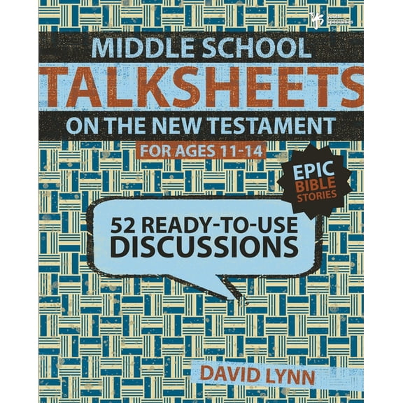Talksheets Middle School Talksheets on the New Testament, Epic Bible Stories: 52 Ready-To-Use Discussions, (Paperback)