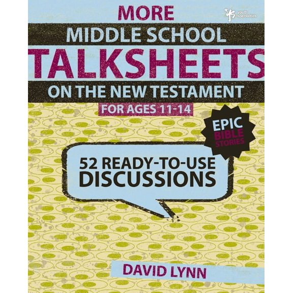 Talksheets More Middle School Talksheets on the New Testament, Epic Bible Stories: 52 Ready-To-Use Discussions, (Paperback)