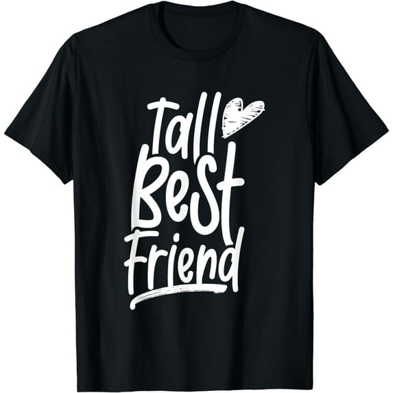 Tall Best Friend Buddy Friends Friendship T-Shirt