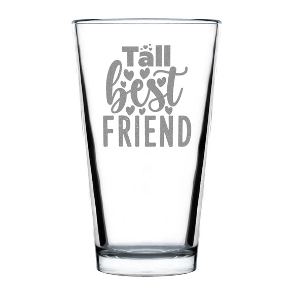 Tall Best Friend Design 16oz Standard Pint Glass, Hand Engraved Etched Glass , Unique Friendship Custom Drinkware, Barware