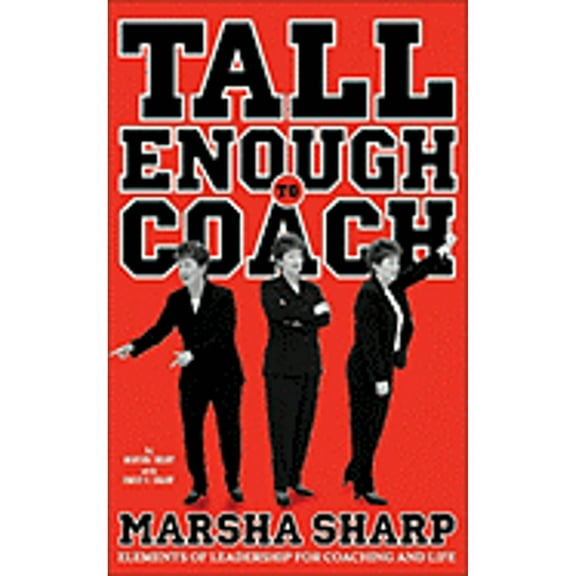 Pre-Owned Tall Enough to Coach: Elements of Leadership of Coaching and Life (Hardcover) 1931721467 9781931721462