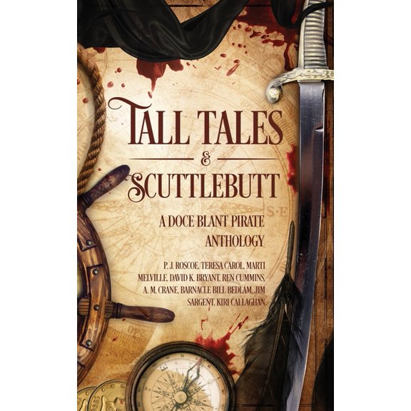Tall Tales & Scuttlebutt: A Doce Blant Pirate Anthology, (Paperback)