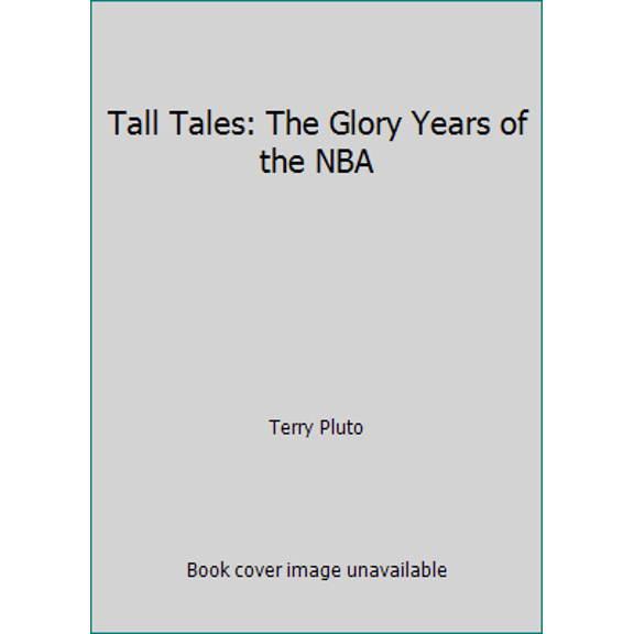 Pre-Owned Tall Tales; The Glory Years of the NBA, in the Words of the Men Who Played, Coached, and Built..: The Glory Years of the NBA, in the Words of the Men (Paperback) 0671899376 9780671899370