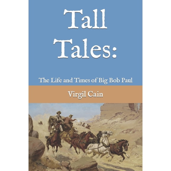 Tall Tales: The Life and Times of Big Bob Paul (Paperback)