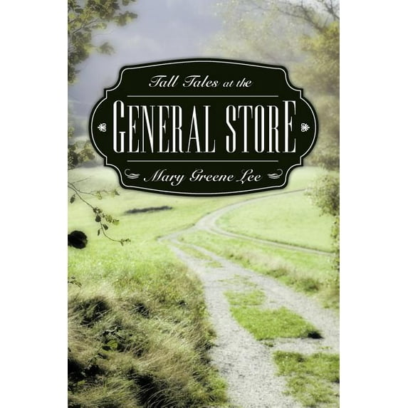 Tall Tales at the General Store (Paperback) by Mary Greene Lee