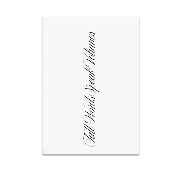 Tall Words Speak Volumes - Minimalist Wall Art Decor - 13x19 Poster Print