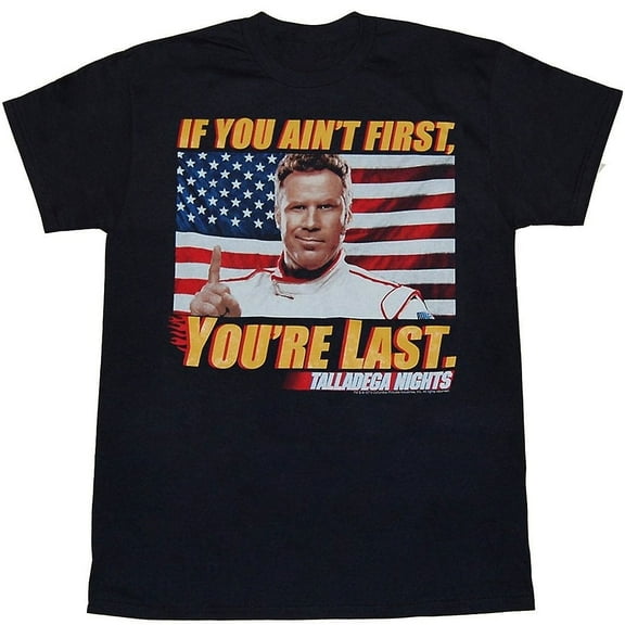 Talladega Nights If You Ain't First You're Last T-Shirt