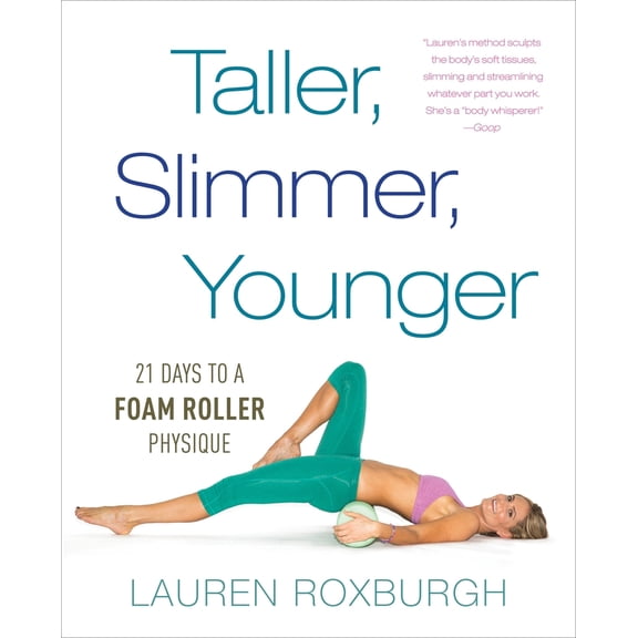 Pre-Owned Taller, Slimmer, Younger: 21 Days to a Foam Roller Physique (Paperback) 110188617X 9781101886175