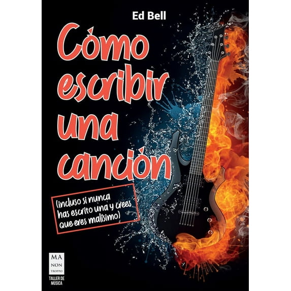 Taller de Música: Cómo escribir una canción : (incluso si nunca has escrito una y crees que eres malisimo) (Paperback)