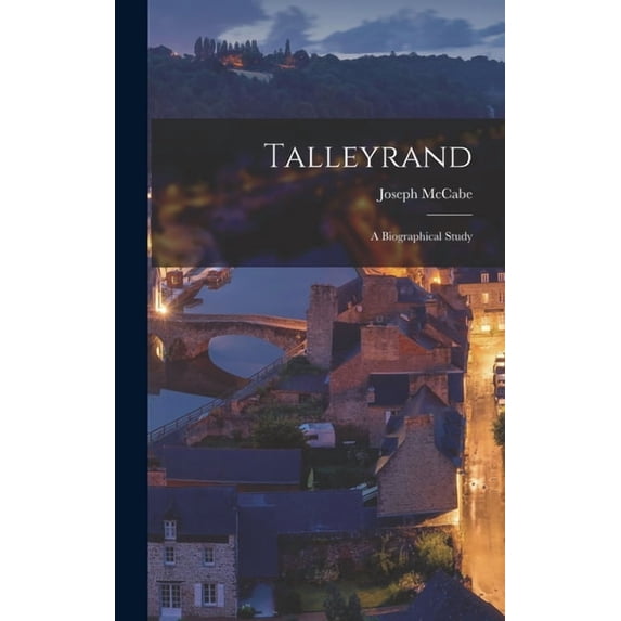 Talleyrand: A Biographical Study, (Hardcover)