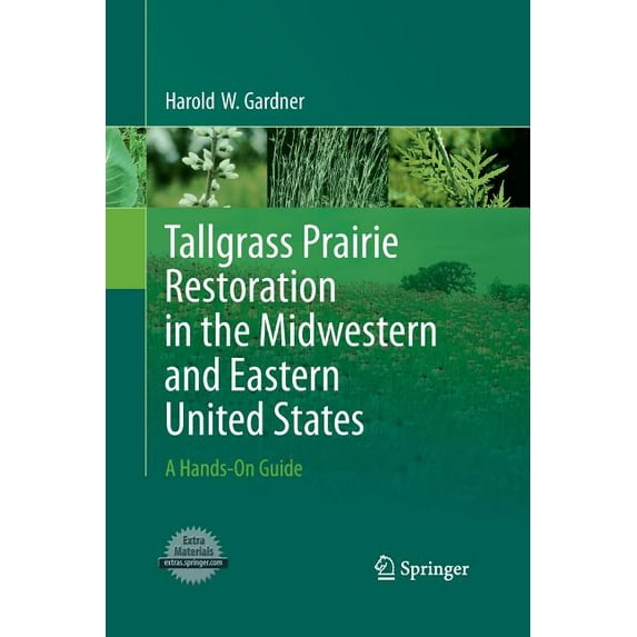 Tallgrass Prairie Restoration in the Midwestern and Eastern United States: A Hands-On Guide, (Paperback)