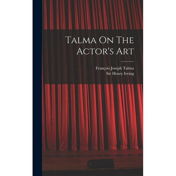 Talma On The Actor's Art (Hardcover)