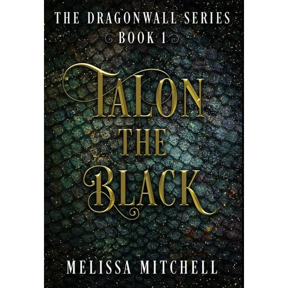 Dragonwall Talon the Black: A Slow Burn Fantasy Series, Book 1, (Hardcover)