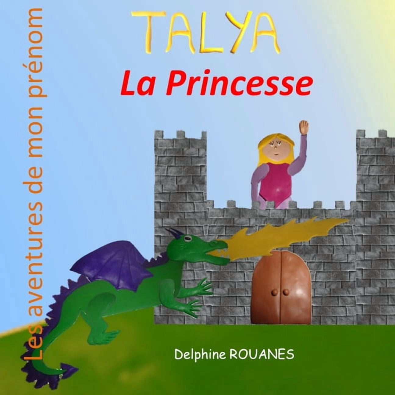 Talya la Princesse: Les aventures de mon prÃ©nom, (Paperback)