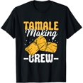 thumbnail image 1 of Tamale Making Crew Masa Mexican Food Tamales T-Shirt, 1 of 5
