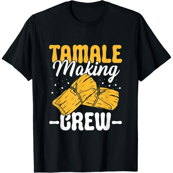 Tamale Making Crew Masa Mexican Food Tamales T-Shirt